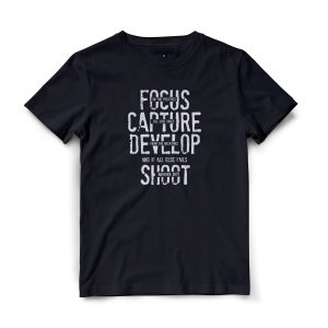 Focus, Capture, Develop, Shoot TSHIRT