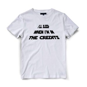 I'll Sleep When I'm In The Credits TSHIRT